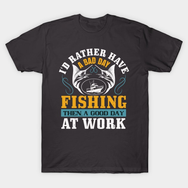 No bad days fishing! T-Shirt by This n' That